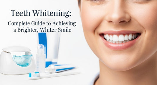 Teeth Whitening: Complete Guide to Achieving a Brighter, Whiter Smile